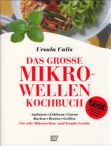 Stock image for Das grosse Mikrowellen Kochbuch. Auftauen. Erhitzen. Garen. Backen. Braten. Grillen for sale by medimops