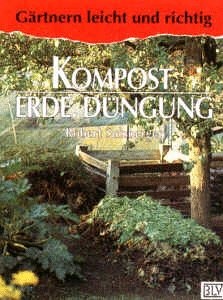 Imagen de archivo de Kompost, Erde, Dngung: Grtnern leicht und richtig a la venta por Buchstube Tiffany