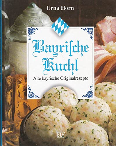 9783405146580: Bayrische Kuchl. Alte bayrische Originalrezepte.