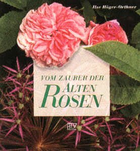 Beispielbild fr Vom Zauber der alten Rosen zum Verkauf von medimops