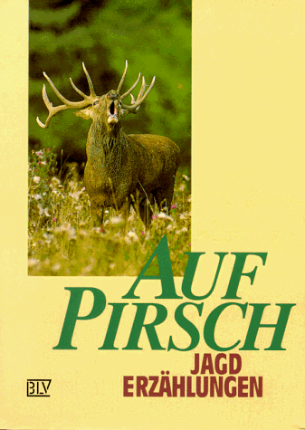 Beispielbild fr Auf Pirsch: Jagderzhlungen. zum Verkauf von ABC Antiquariat, Einzelunternehmen
