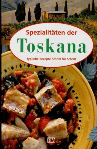 Beispielbild fr Spezialitten der Toskana : typische Rezepte Schritt fr Schritt. Texte: Alessandra Avallone. Bearb.: Maria Rosa Schiaffino. Fotogr.: Giandomenico Frassi. bers. aus dem Ital.: Susanne Vogel zum Verkauf von Antiquariat Buchhandel Daniel Viertel