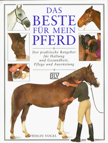 Stock image for Das Beste fr mein Pferd. Der praktische Ratgeber fr Haltung und Gesundheit, Pflege und Ausrstung for sale by medimops