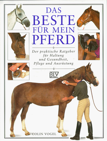 9783405147181: Das Beste fr mein Pferd. Der praktische Ratgeber fr Haltung und Gesundheit, Pflege und Ausrstung