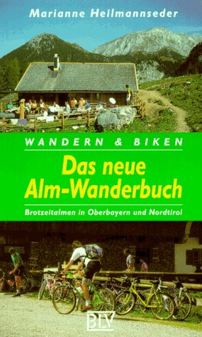 9783405147594: Das neue Alm-Wanderbuch. Wandern & Biken zu Brotzeitalmen in Bayern und Nordtirol