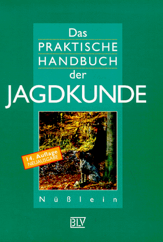 Das praktische Handbuch der Jagdkunde. - Nüßlein, Fritz