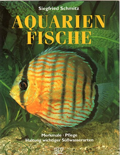 Aquarienfische. Merkmale, Pflege, Haltung wichtiger SÃ¼ÃŸwasserarten. (9783405148560) by Schmitz, Siegfried