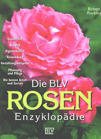 Beispielbild fr Die BLV Rosen-Enzyklopdie zum Verkauf von medimops