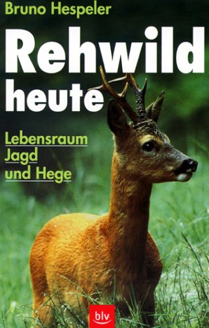 9783405150181: Rehwild heute - Lebensraum, Jagd und Hege