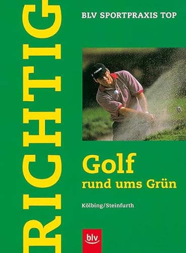 Stock image for Richtig Golf rund ums Grn. Chip, Pitch, Putt und Sand for sale by medimops