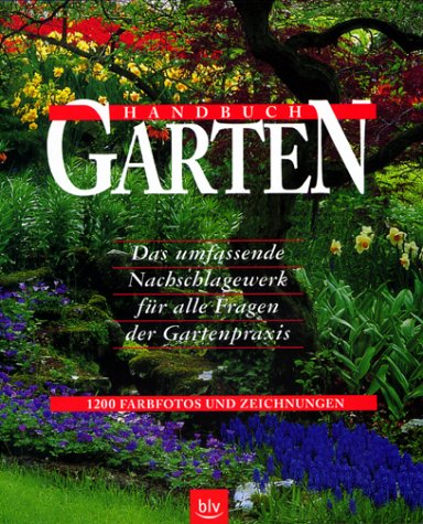 Beispielbild fr Handbuch Garten. Das umfassende Nachschlagewerk fr alle Fragen der Gartenpraxis. zum Verkauf von Antiquariat Johann Forster