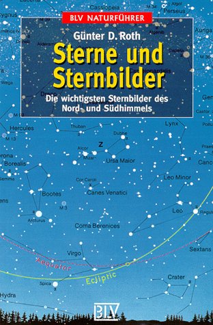 Beispielbild fr Sterne und Sternbilder. Die wichtigsten Sternbilder des Nord- und Sdhimmels. zum Verkauf von medimops