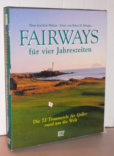 Stock image for Fairways fr vier Jahreszeiten. Die 72 Traumziele fr Golfer rund um die Welt for sale by medimops