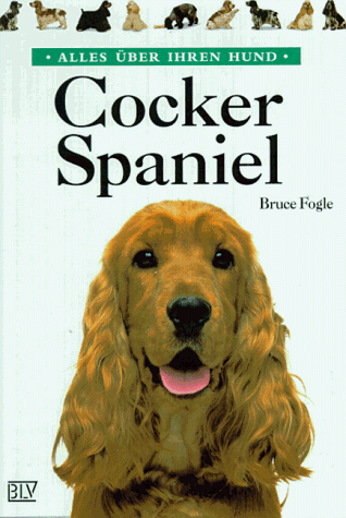 Beispielbild fr Cocker-Spaniel. Alles ber ihren Hund (den Cockerspaniel) zum Verkauf von Bildungsbuch