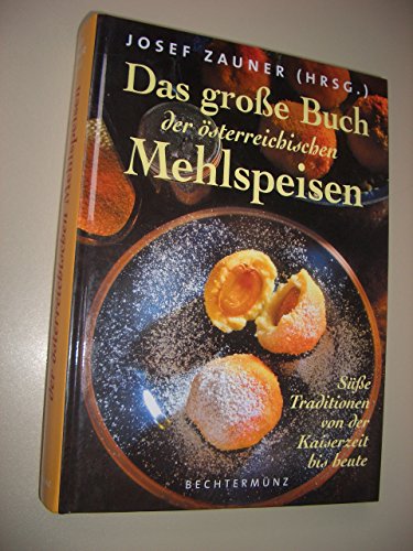 9783405151751: Das groe Buch der sterreichischen Mehlspeisen. Se Traditionen von der Kaiserzeit bis heute. Hg. von Josef Zauner.