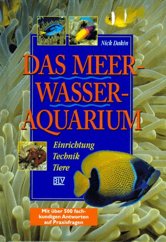 Stock image for Das Meerwasser-Aquarium. Einrichtung, Technik, Tiere. Mit ber 500 fachkundigen Antworten auf Praxisfragen. for sale by Antiquariat Bcherkeller