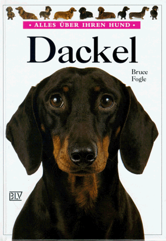 Beispielbild fr Dackel - Alles ber ihren Hund Bruce Fogle / Fotos: Tracy Morgan / bers.: Siegfried Schmitz zum Verkauf von ralfs-buecherkiste