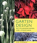 Gartendesign mit Pflanzenformen und -strukturen. NoeÍÌl Kingsbury. [Übers. aus dem Engl.: Ulrik...