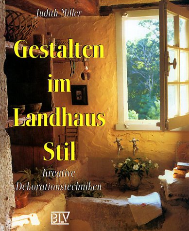 Gestalten im Landhausstil. Kreative Dekorationstechniken. (9783405153038) by Miller, Judith