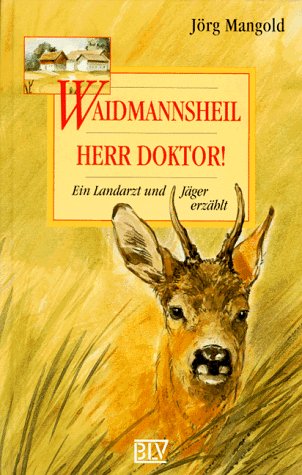 Beispielbild fr Waidmannsheil, Herr Doktor. Ein Landarzt und Jger erzhlt zum Verkauf von medimops