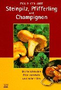 Beispielbild fr Steinpilz, Pfifferling und Champignon. Die beliebtesten Pilze sammeln und zubereiten zum Verkauf von medimops