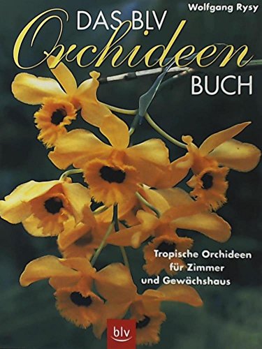 Beispielbild fr Das BVL Orchideen Buch. Tropische Orchideen fr Zimmer und Gewchshaus zum Verkauf von Bernhard Kiewel Rare Books