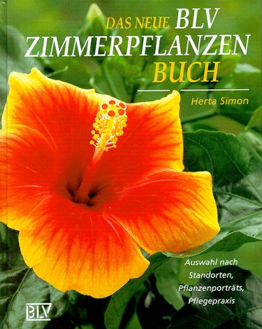 Das neue BLV Zimmerpflanzenbuch. Auswahl nach Standorten, PflanzenportrÃ¤ts, Pflegepraxis. (9783405154837) by Simon, Herta