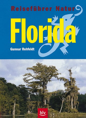 Reiseführer Natur, Florida von Gunnar Rehfeldt - Gunnar Rehfeldt