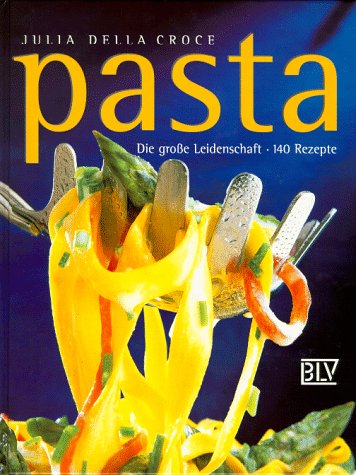 Imagen de archivo de Pasta. Die groe Leidenschaft. 140 Rezepte a la venta por medimops