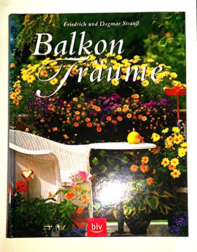 Balkon-Träume. Die schönsten Ideen für alle Lagen und für das ganze Jahr.