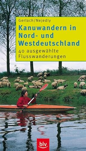 Stock image for Kanuwandern in Nord- und Westdeutschland: 40 ausgewhlte Fluwanderungen for sale by medimops