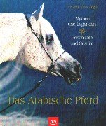 Imagen de archivo de Das Arabische Pferd. Mythen und Legenden. Geschichte und Gestte a la venta por medimops