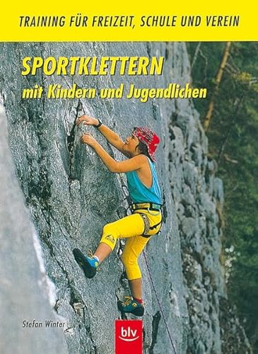 Imagen de archivo de Sportklettern mit Kindern und Jugendlichen (BLV Sportwissen) Winter, Stefan a la venta por tomsshop.eu