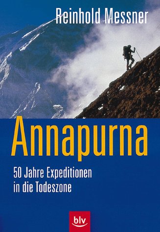 Annapurna. 50 Jahre Expedition in die Todeszone. Für Maurice Herzog - Messner, Reinhold