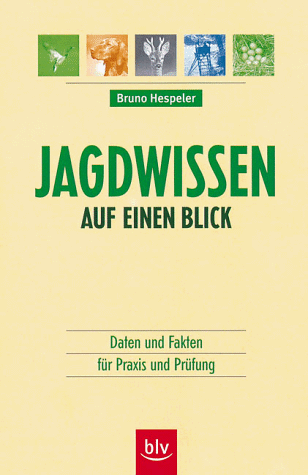 Jagdwissen auf einen Blick: Daten und Fakten für Praxis und Prüfung - Hespeler, Bruno