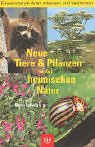 Beispielbild fr Neue Tiere & Pflanzen in der heimischen Natur : einwandernde Arten erkennen und bestimmen zum Verkauf von ralfs-buecherkiste