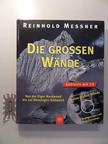 Die großen Wände Von der Eiger-Nordwand bis zur Dhaulagiri-Südwand - Messner, Reinhold