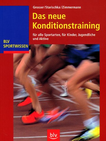 Beispielbild fr Das neue Konditionstraining fr alle Sportarten, fr Kinder, Jugendliche und Aktive ; BLV Sportwissen zum Verkauf von medimops