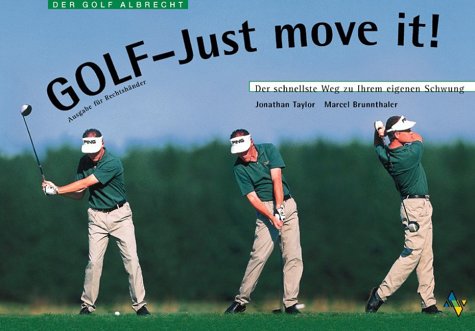 9783405161910: Golf - Just move it. Der schnelle Weg zu Ihrem eigenen Schwung.