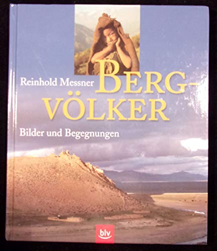 Bergvölker der Erde. Bilder und Begegnungen / Reinhold Messner. - Messner, Reinhold
