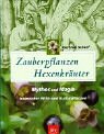 Zauberpflanzen - Hexenkräuter. Mythos und Magie heimischer Wild- und Kulturpflanzen - Scherf, Gertrud