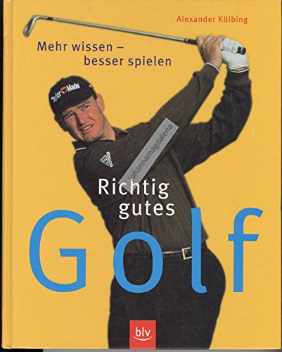 Stock image for Richtig gutes Golf. Mehr wissen, besser spielen. for sale by Wonder Book
