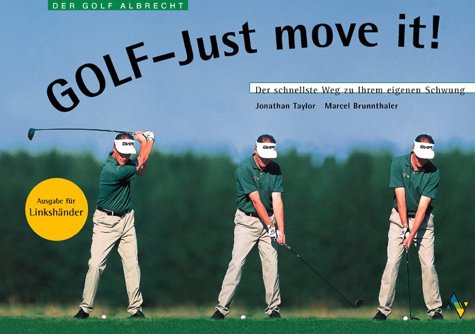 9783405162405: Golf - Just move it. Ausgabe fr Linkshnder. Der schnellste Weg zu Ihrem eigenen Schwung.