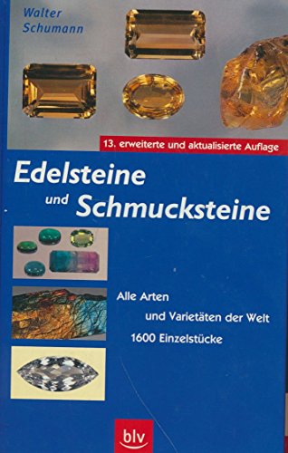 Edelsteine und Schmucksteine. Alle Arten und Varietäten der Welt. 1600 Einzelstücke - Schumann, Walter