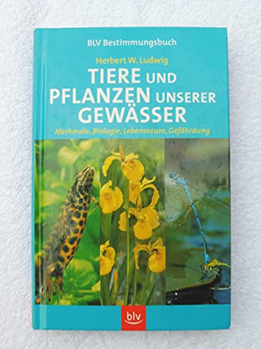 Stock image for Tiere und Pflanzen unserer Gewsser. Merkmale, Biologie, Lebensraum, Gefhrdung for sale by medimops