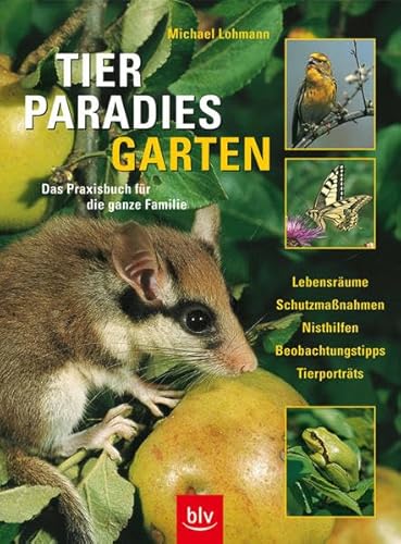 Tierparadies Garten. Das Praxisbuch für die ganze Familie.