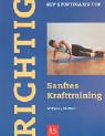 Stock image for Richtig Sanftes Krafttraining for sale by medimops