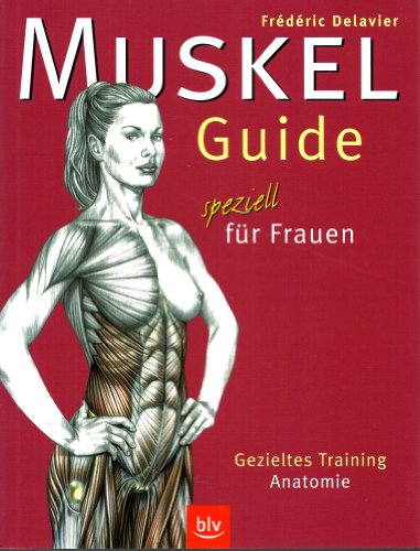 Muskel-Guide speziell fÃ¼r Frauen. Gezieltes Training. Anatomie. (9783405166144) by Delavier, Frederic