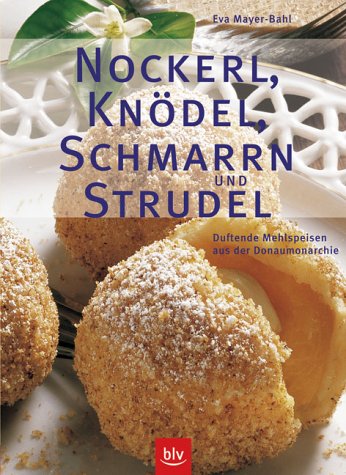 9783405166342: Nockerl, Kndel, Schmarrn Und Strudelduftende Mehlspeisen Aus Der Donaumonarchie