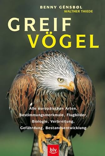 9783405166410: Greifvgel: Alle europischen Arten, Bestimmungsmerkmale, Flugbilder, Biologie, Verbreitung, Gefhrdung, Bestandsentwicklung